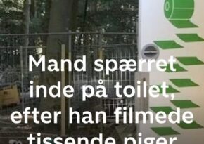 Mand spærret inde på toilet, efter at han filmede tissende piger